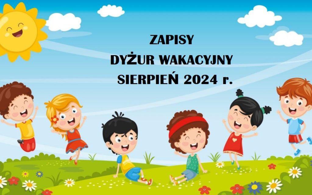 ZAPISY NA DYŻUR WAKACYJNY dla wychowanków PP32-SIERPIEŃ 2024 r.